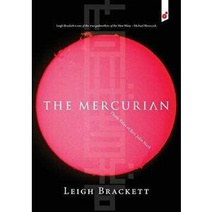 The Mercurian: Three Tales of Eric John Stark, Paperback - Leigh Brackett imagine