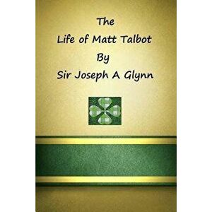 Life of Matt Talbot, Paperback - Sir Joseph a. Glynn imagine