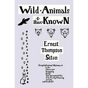 Wild Animals I Have Known, Paperback imagine