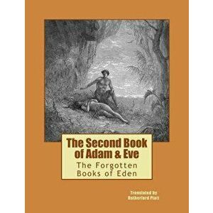 The Second Book of Adam & Eve: The Forgotten Books of Eden, Paperback - Rutherford Platt imagine