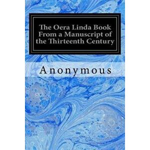 The Oera Linda Book from a Manuscript of the Thirteenth Century, Paperback - Anonymous imagine
