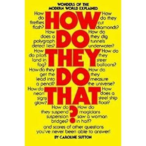 How Do They Do That?, Paperback - Caroline Sutton imagine