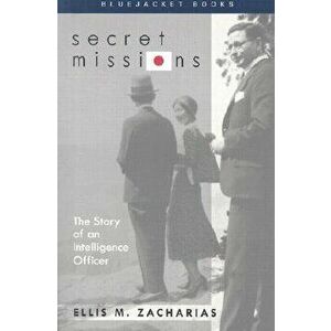 Secret Missions: The Story of an Intelligence Officer, Paperback - Ellis M. Zacharias imagine
