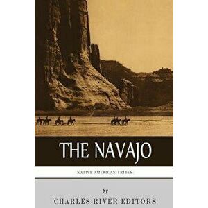 Native American Tribes: The History and Culture of the Navajo, Paperback - Charles River Editors imagine