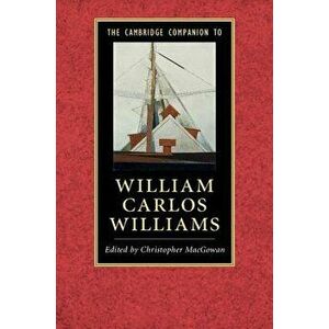 The Cambridge Companion to William Carlos Williams, Paperback - Christopher Macgowan imagine