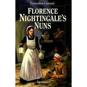 Florence Nightingale's Nuns, Paperback - Emmeline Garnett imagine
