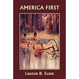 America First, Paperback - Lawton B. Evans imagine