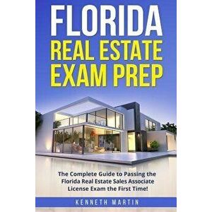 Florida Real Estate Exam Prep: The Complete Guide to Passing the Florida Real Estate Sales Associate License Exam the First Time!, Paperback - Kenneth imagine