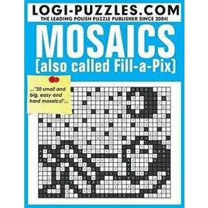Mosaics: Also Called Fill-A-Pix, Paperback - Logi Puzzles imagine