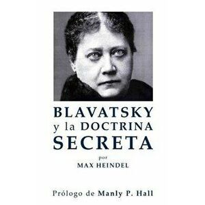Blavatsky Y La Doctrina Secreta, Paperback - Max Heindel imagine