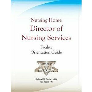 Nursing Home Director of Nursing Services Facility Orientation Guide, Paperback - Peg Tobin imagine