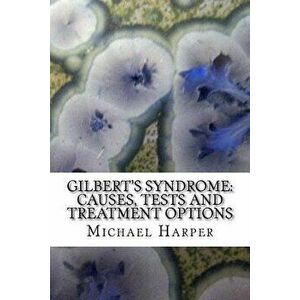 Gilbert's Syndrome: Causes, Tests and Treatment Options - Michael J. Harper Ma imagine