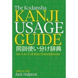 The Kodansha Kanji Usage Guide: An A to Z of Kun Homophones, Paperback - Jack Halpern imagine