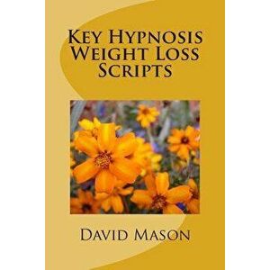 Key Hypnosis Weight Loss Scripts, Paperback - David Mason imagine