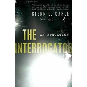 The Interrogator: An Education, Paperback - Glenn L. Carle imagine