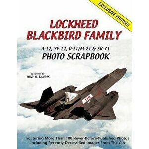 Lockheed Blackbird Family: A-12, Yf-12, D-21/M-21 & Sr-71 Photo Scrapbook, Paperback - Tony R. Landis imagine
