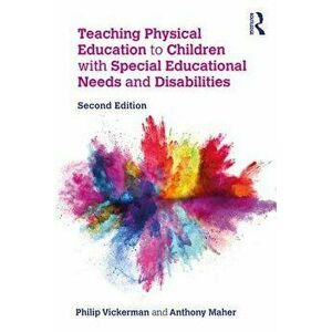 Teaching Physical Education to Children with Special Educational Needs and Disabilities, Paperback - Philip Vickerman imagine