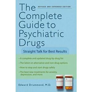 The Complete Guide to Psychiatric Drugs: Straight Talk for Best Results, Paperback - Edward H. Drummond imagine