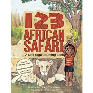 123 African Safari: A Kids Yoga Counting Book - Giselle Shardlow imagine