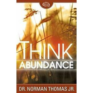 Think Abundance, Paperback - Jr. Norman Thomas imagine