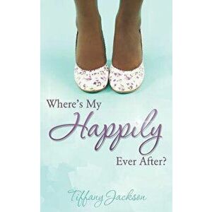 Where's My Happily Ever After?, Paperback - Tiffany Jackson imagine