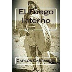 El Fuego Interno, Paperback - Carlos Castaneda imagine
