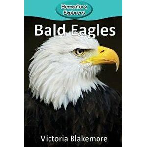 Bald Eagles, Paperback - Victoria Blakemore imagine