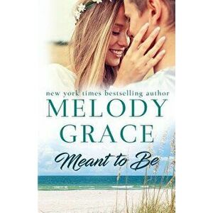 Meant to Be, Paperback - Melody Grace imagine