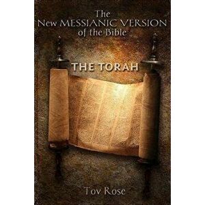 The New Messianic Version of the Bible: The Torah, Paperback - Tov Rose imagine