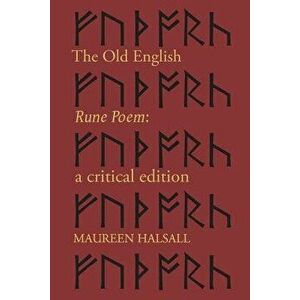 The Old English Rune Poem: A Critical Edition - Maureen Halsall imagine