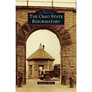 The Ohio State Reformatory, Hardcover - Nancy K. Darbey imagine