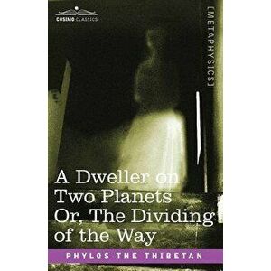 A Dweller on Two Planets Or, the Dividing of the Way, Paperback - Phylos the Thibetan imagine