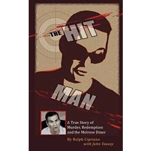 The Hitman: The True Story of Murder, Redemption and the Melrose Diner, Paperback - Ralph Cipriano imagine