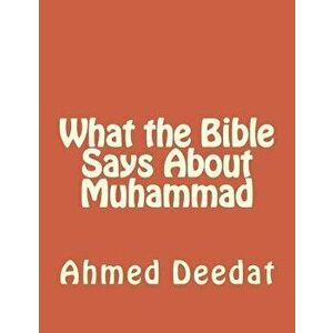 What the Bible Says about Muhammad, Paperback - Ahmed Deedat imagine