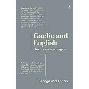 Gaelic and English: Their Common Origins, Paperback - George McLennan imagine