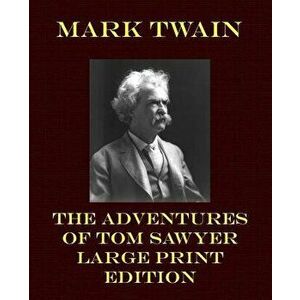 The Adventures of Tom Sawyer - Large Print Edition, Paperback - Mark Twain imagine