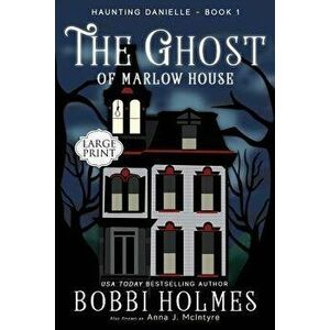 The Ghost of Marlow House, Paperback - Bobbi Holmes imagine