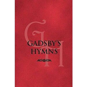 Gadsby's Hymns: A Selection of Hymns for Public Worship, Paperback - William Gadsby imagine
