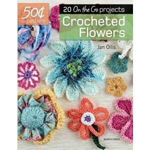 50 Cents a Pattern: Crocheted Flowers: 20 on the Go Projects, Paperback - Jan Ollis imagine