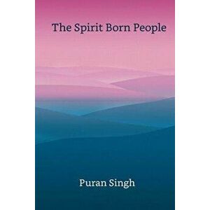 The Spirit Born People - Puran Singh imagine