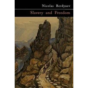 Slavery and Freedom, Paperback - Nicolas Berdyaev imagine