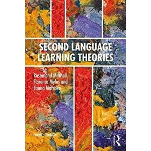 Second Language Learning Theories: Fourth Edition, Paperback - Rosamond Mitchell imagine
