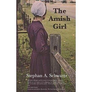 The Amish Girl: A Novel of Death and Consciousness, Paperback - Stephan A. Schwartz imagine