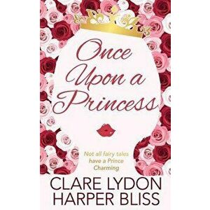 Once Upon a Princess, Paperback - Harper Bliss imagine