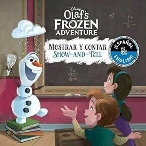 Show-And-Tell / Mostrar Y Contar (English-Spanish) (Disney Olaf's Frozen Adventure), Paperback - Stevie Stack imagine