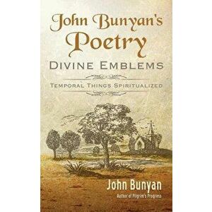 John Bunyan's Poetry: Divine Emblems - John Bunyan imagine