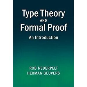 Type Theory and Formal Proof, Hardcover - Rob Nederpelt imagine