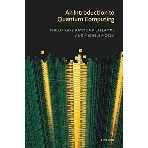 An Introduction to Quantum Computing, Paperback - Phillip Kaye imagine