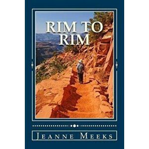 Rim to Rim: Death in the Grand Canyon, Paperback - Jeanne Meeks imagine
