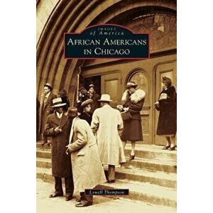 African Americans in Chicago - Lowell D. Thompson imagine